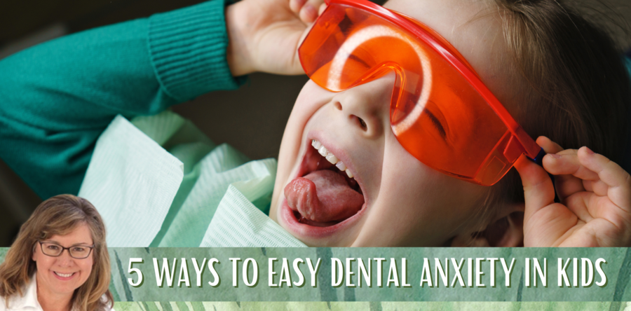 5 Ways To Easy Dental Anxiety in Kids