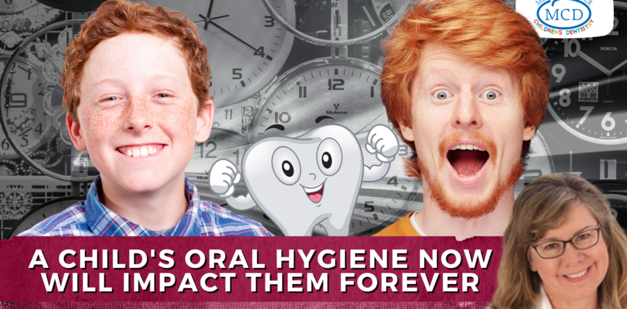 A Child’s Oral Hygiene Now Will Impact Them Forever