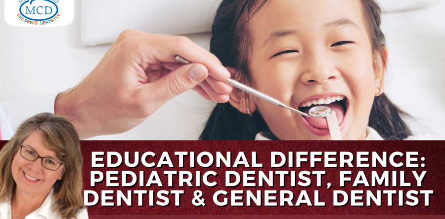 Educational Difference: Pediatric Dentist, Family Dentist, and General Dentist