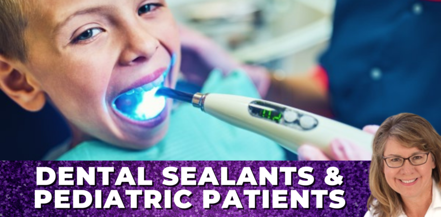 Dental Sealants & Pediatric Patients